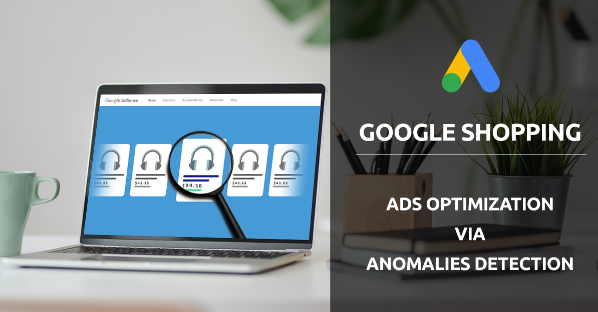 Google shopping ad anomalies for google ad campaign optimization. GrowByData.