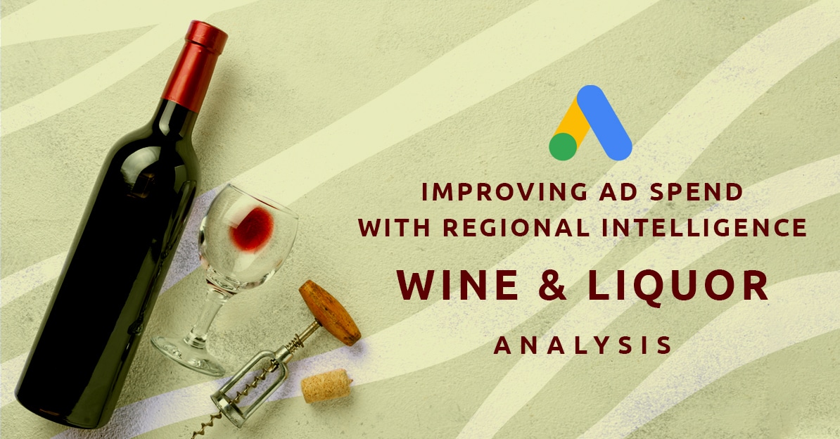 Improving Ad Spend with Regional Intelligence: Wine & Liquor Analysis GrowByData