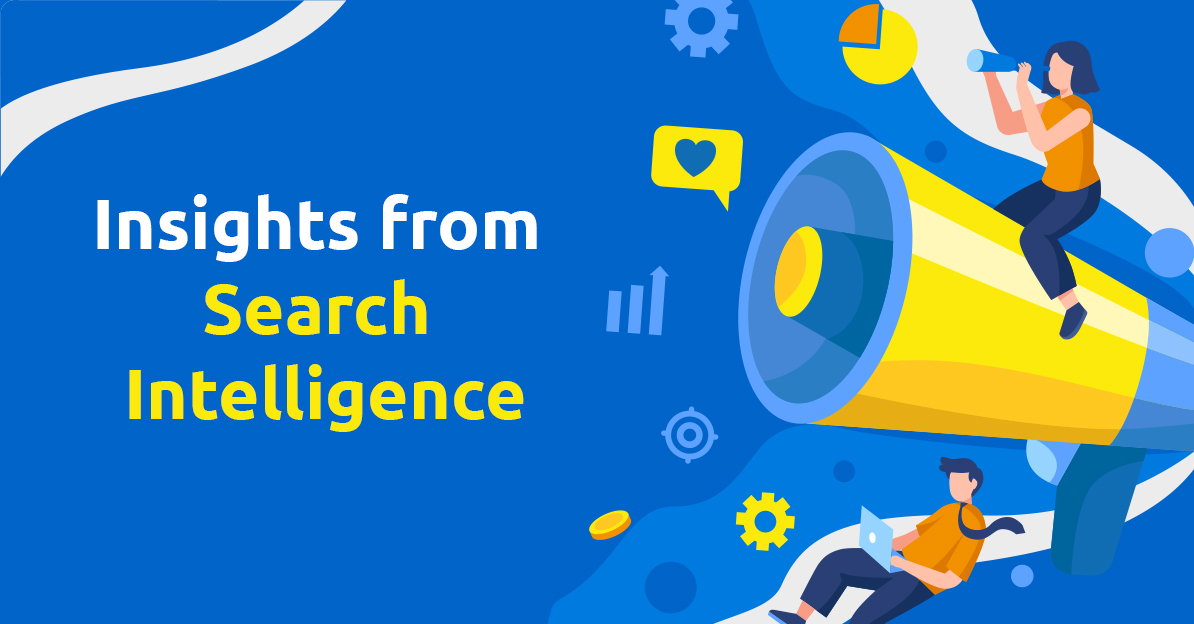 Unprecedented Insights from search intelligence