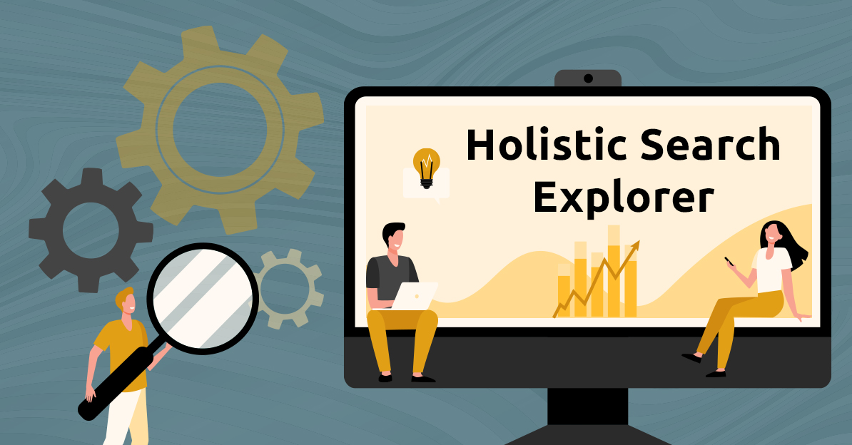 Holistic Search Explorer for Better Google SERP Visibility and Insights